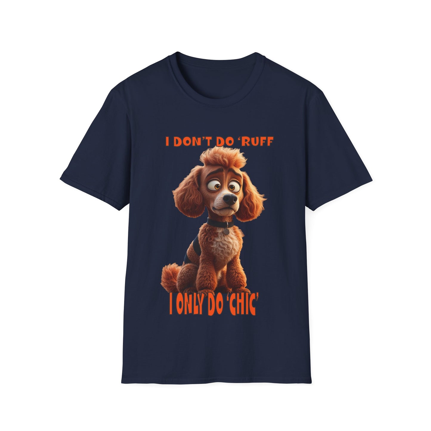 Poodles with TUDE! Dogs with TUDE! - I dont do Ruff! - T-shirt Perfect for Poodle and Dog Lovers