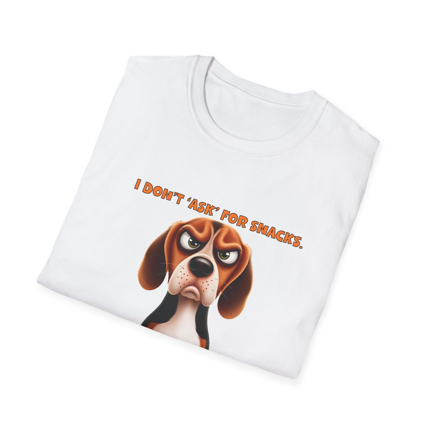 Beagles with Tude! I Don't Ask For Snacks - Dogs with Tude Collection - White Tshirt
