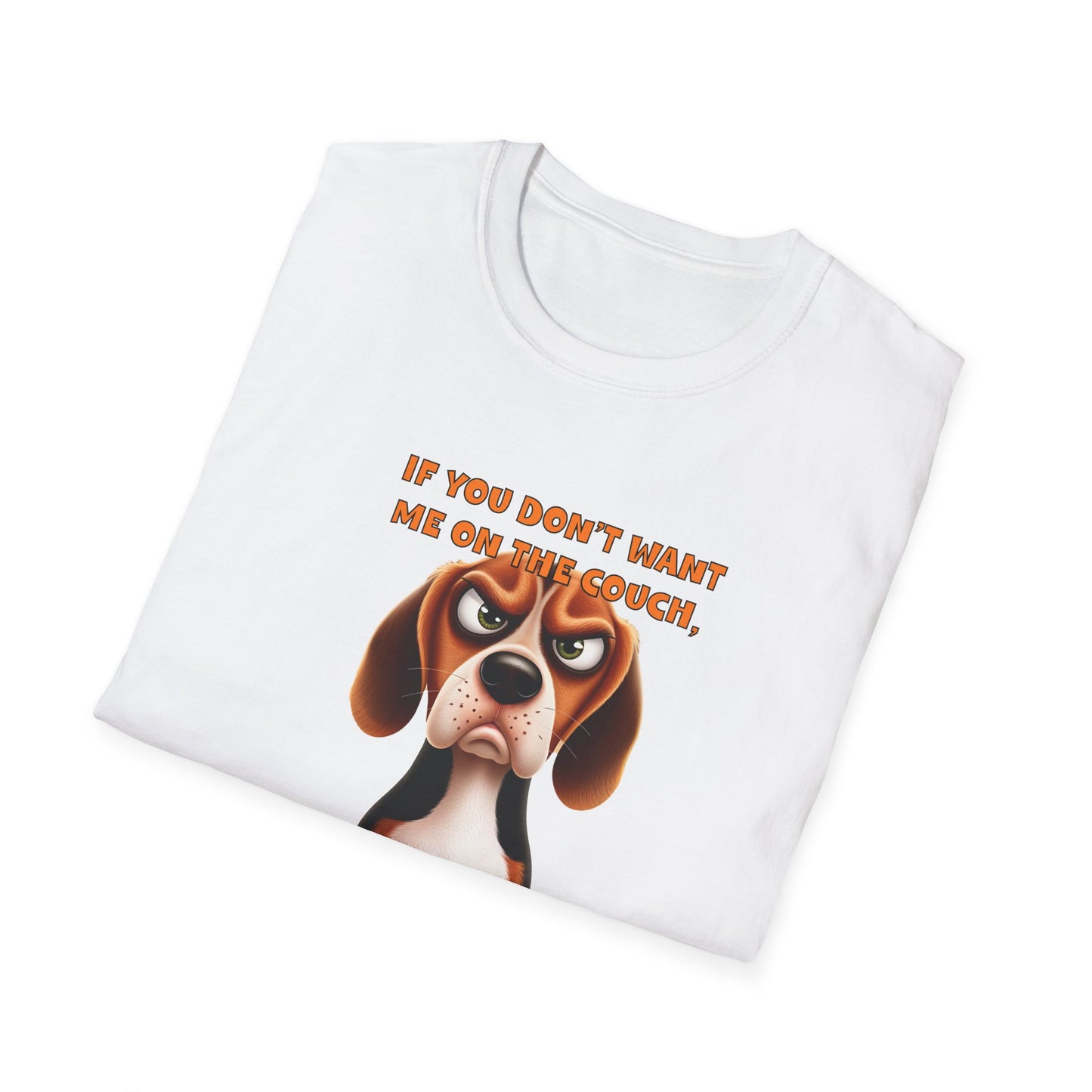 Beagles with Tude! You Don't Want Me On The Couch- Dogs with Tude Collection - White Tshirt