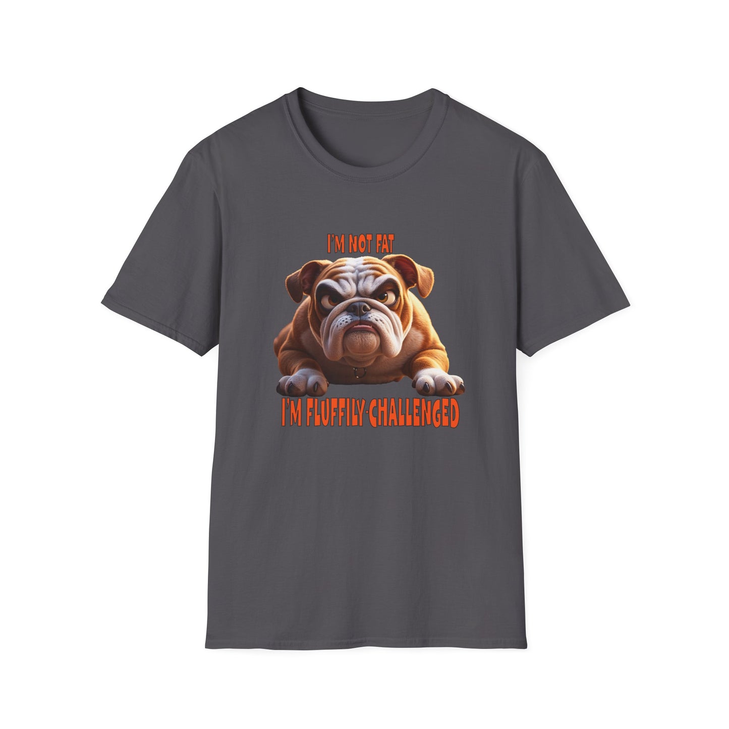 Funny Grumpy Bulldog T-Shirt - Perfect Gift for Dog Lovers - "I'M not fat, I'm fluffily challenged!"
