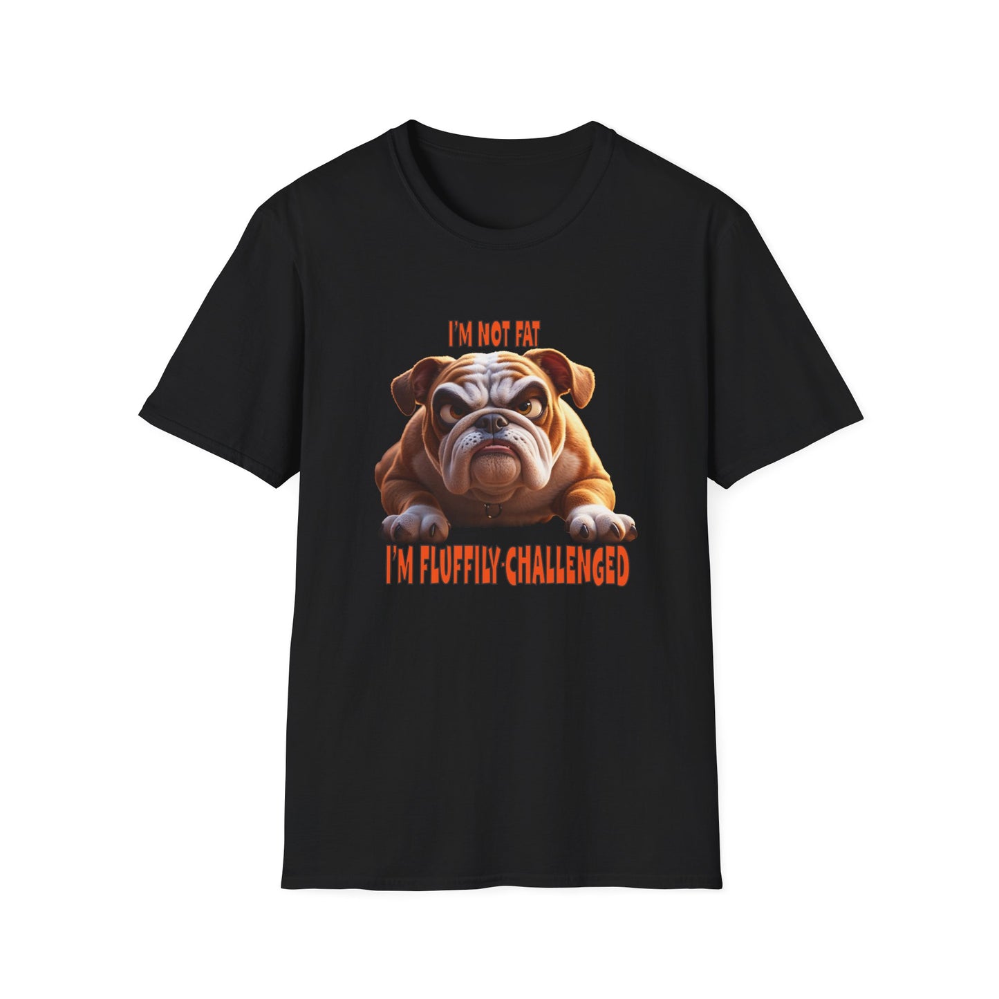 Funny Grumpy Bulldog T-Shirt - Perfect Gift for Dog Lovers - "I'M not fat, I'm fluffily challenged!"