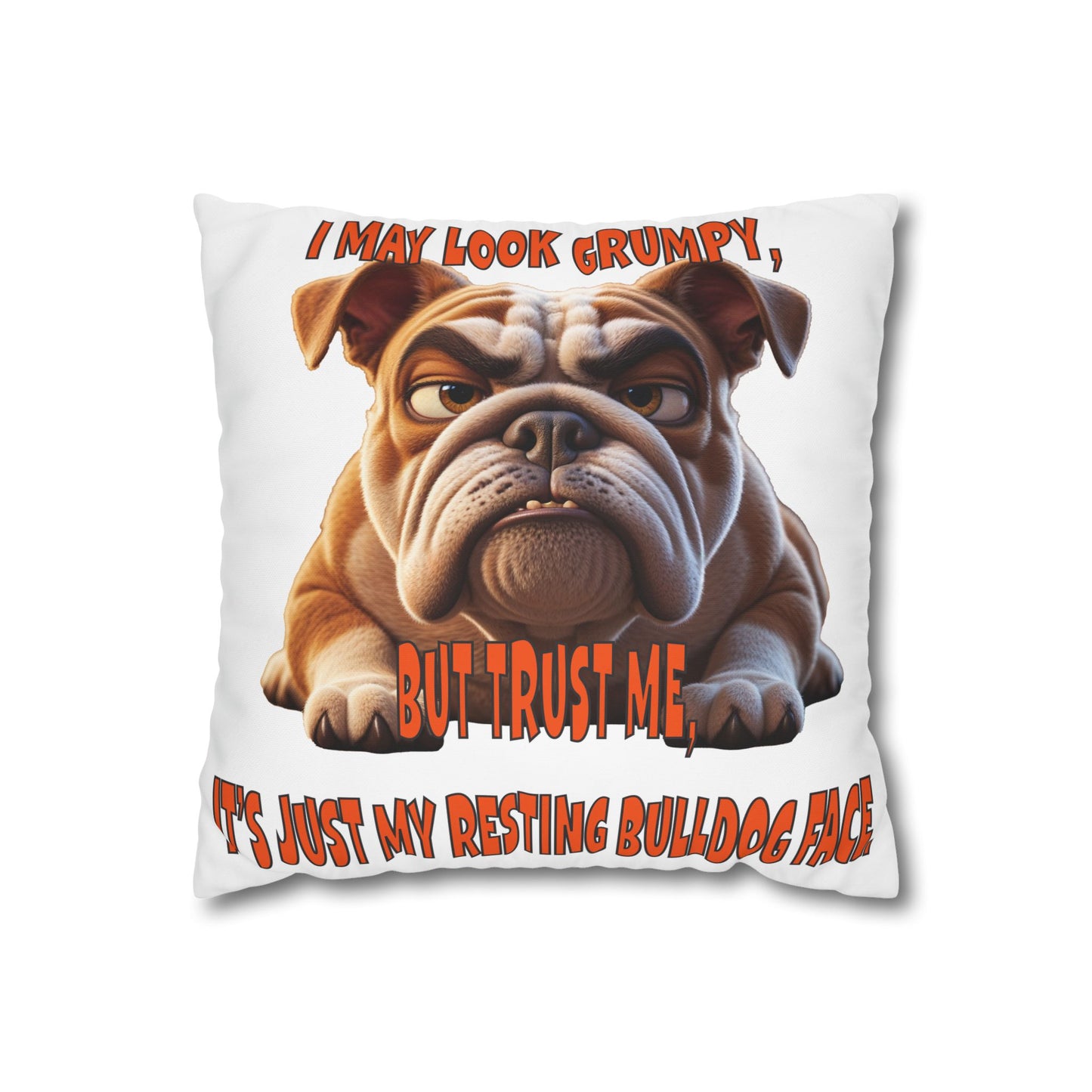 Grumpy Bulldog Cushion Cover Just my Resting Bulldog Face!