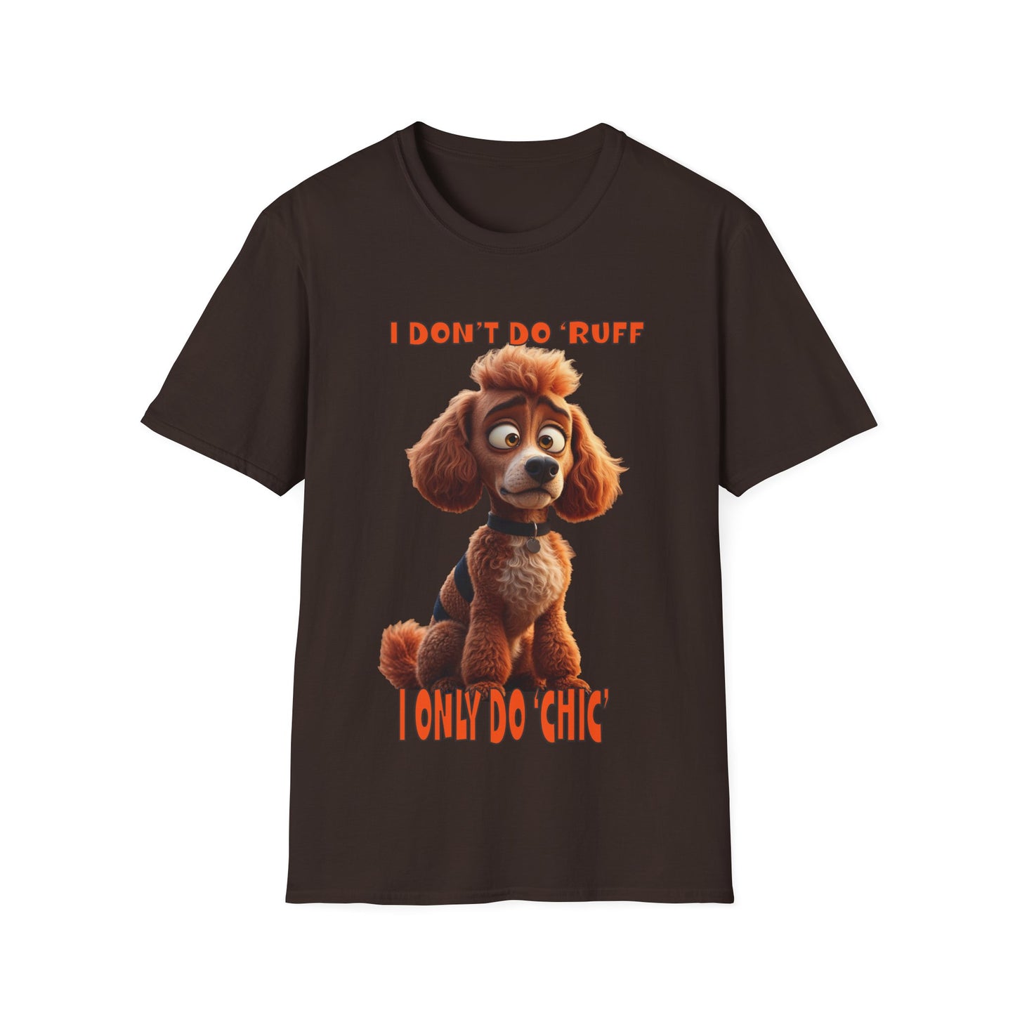 Poodles with TUDE! Dogs with TUDE! - I dont do Ruff! - T-shirt Perfect for Poodle and Dog Lovers