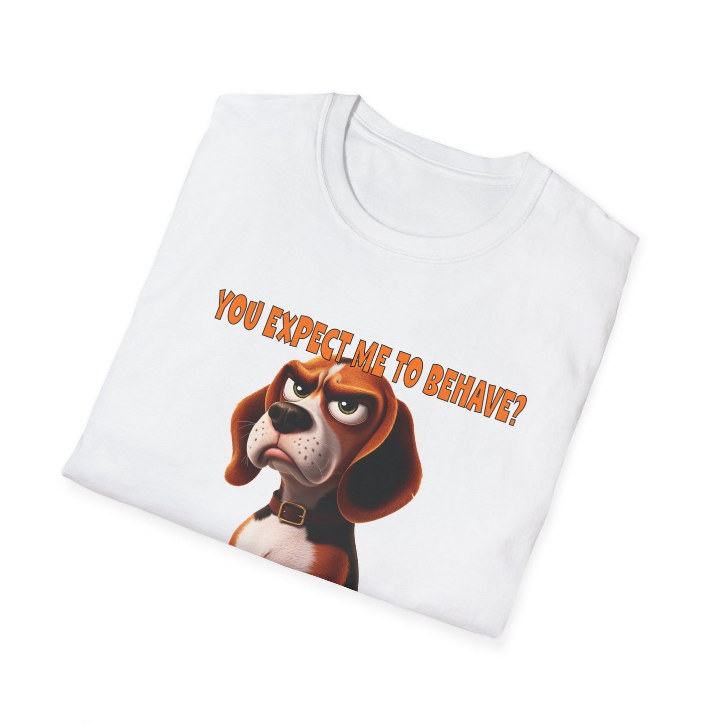 Beagles with Tude! You Expect Me To Behave - Dogs with Tude Collection - White Tshirt