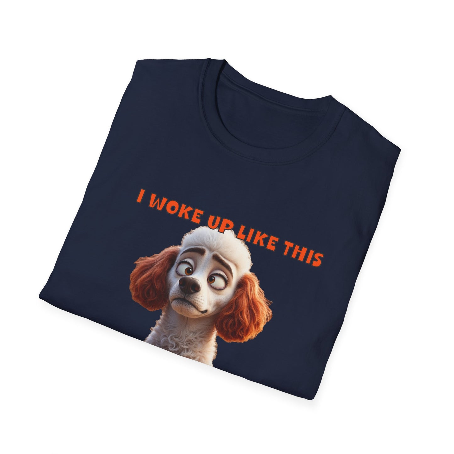 Poodles with TUDE! Dogs with TUDE! - I woke up like this! - T-shirt Perfect for Poodle and Dog Lovers