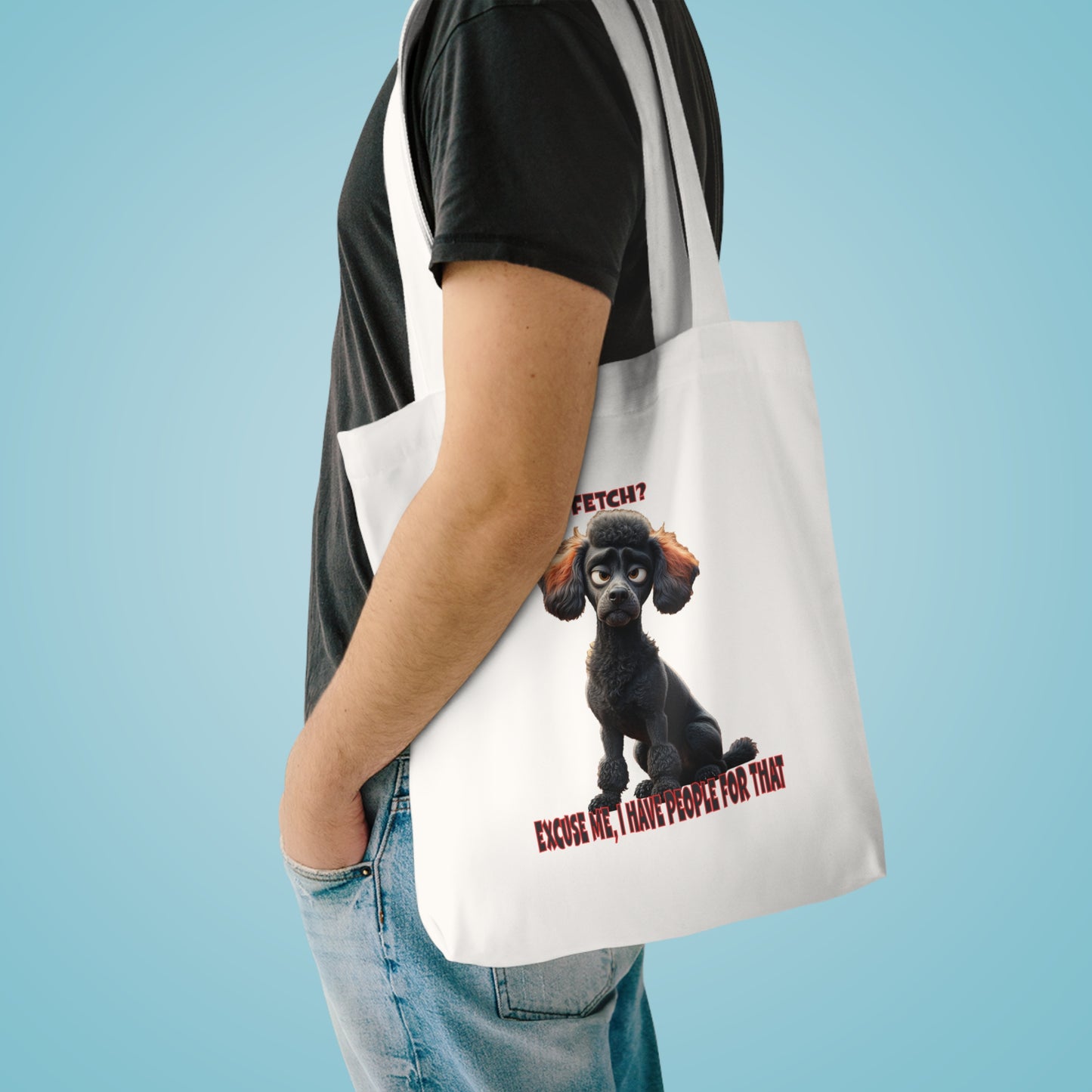 Poodle Tote Bag - Fetch I have people for that! Poodles with Tude