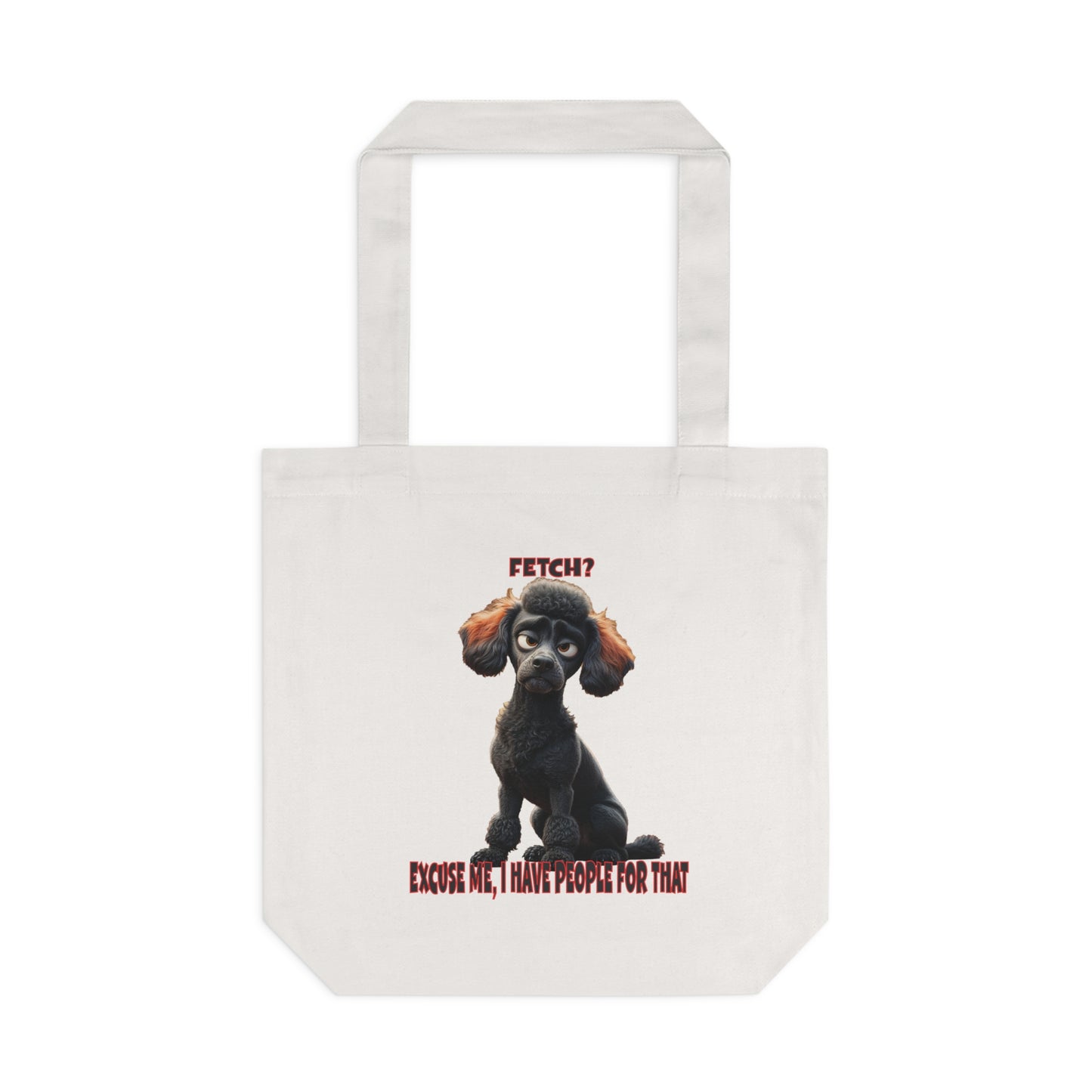 Poodle Tote Bag - Fetch I have people for that! Poodles with Tude