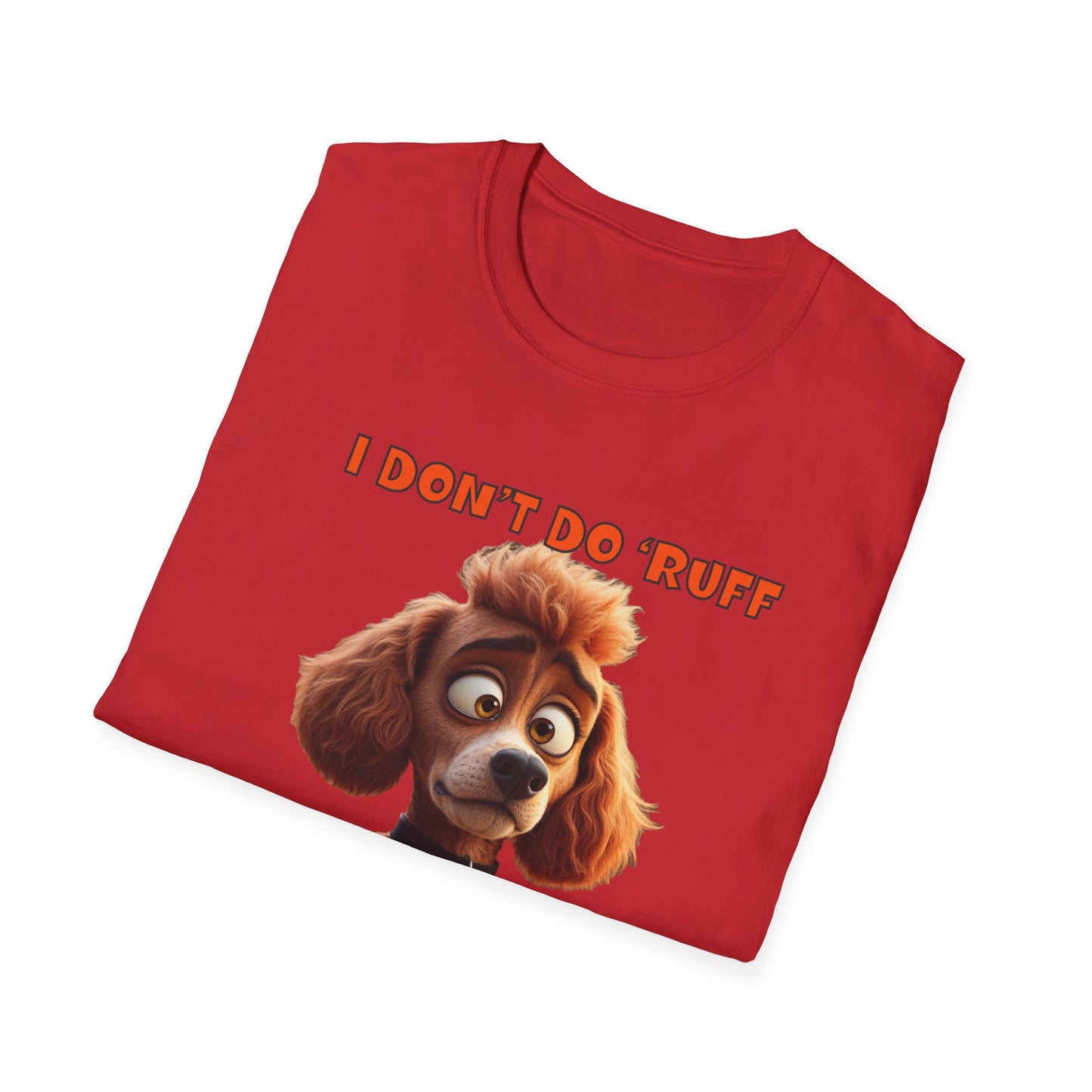 Poodles with TUDE! Dogs with TUDE! - I dont do Ruff! - T-shirt Perfect for Poodle and Dog Lovers