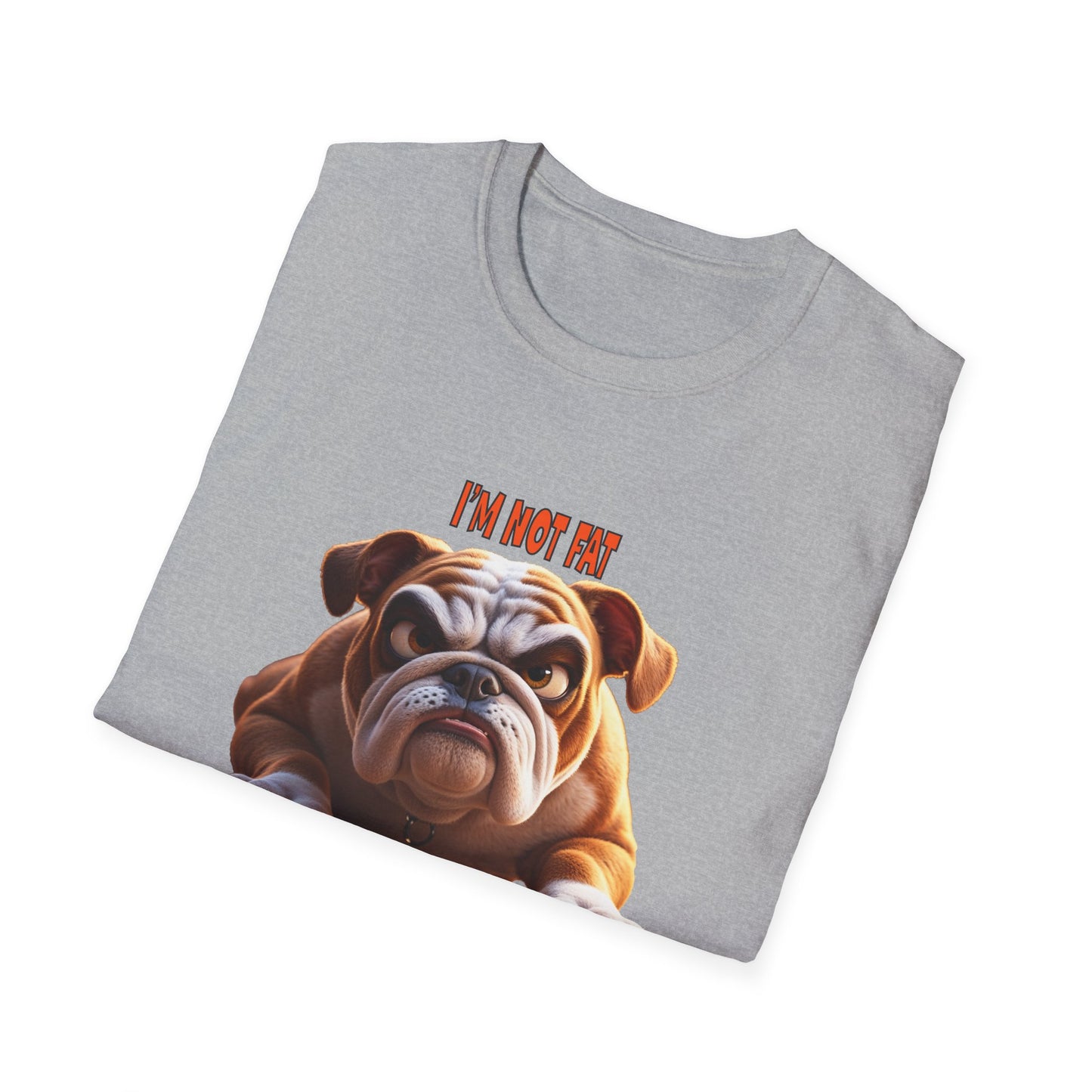 Funny Grumpy Bulldog T-Shirt - Perfect Gift for Dog Lovers - "I'M not fat, I'm fluffily challenged!"