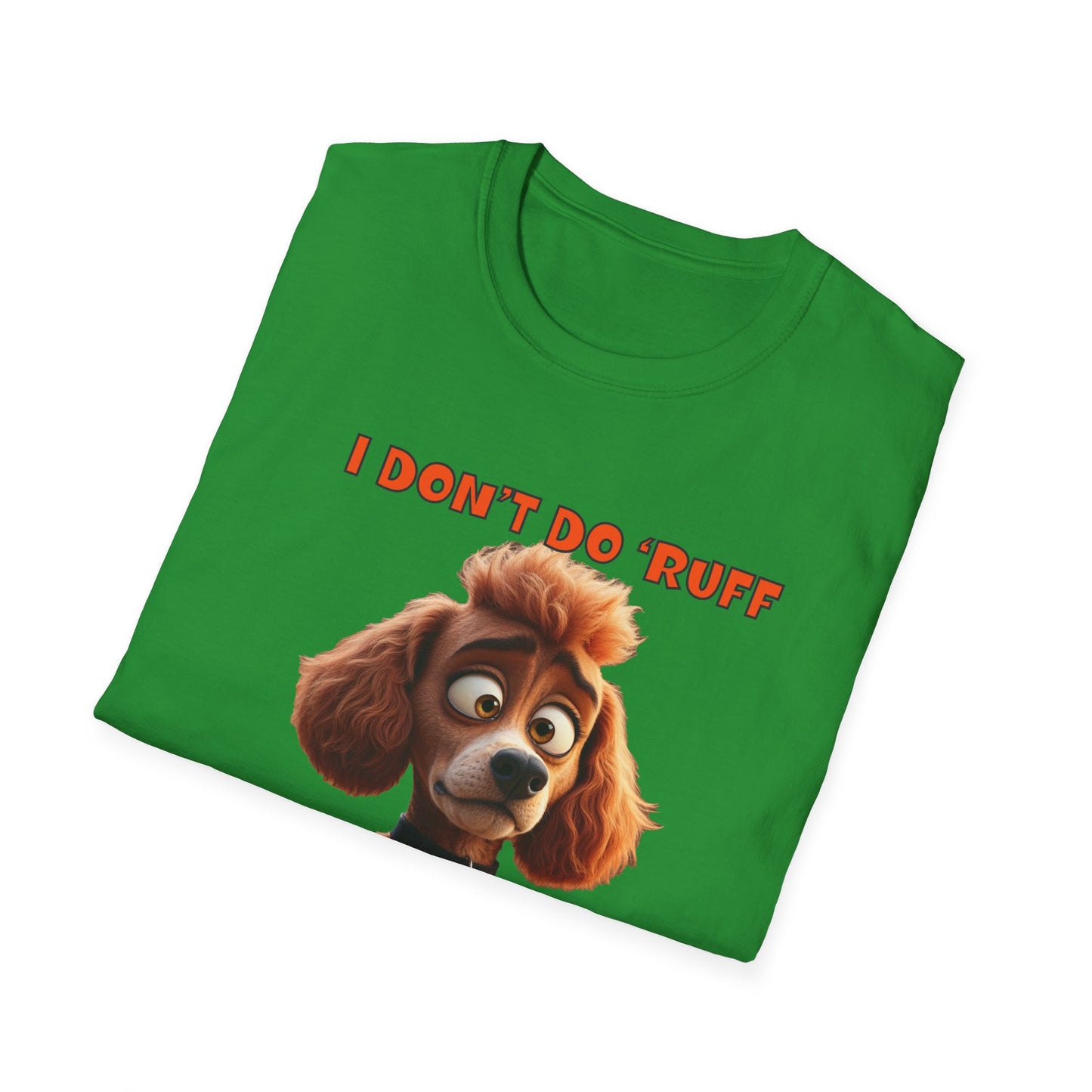 Poodles with TUDE! Dogs with TUDE! - I dont do Ruff! - T-shirt Perfect for Poodle and Dog Lovers