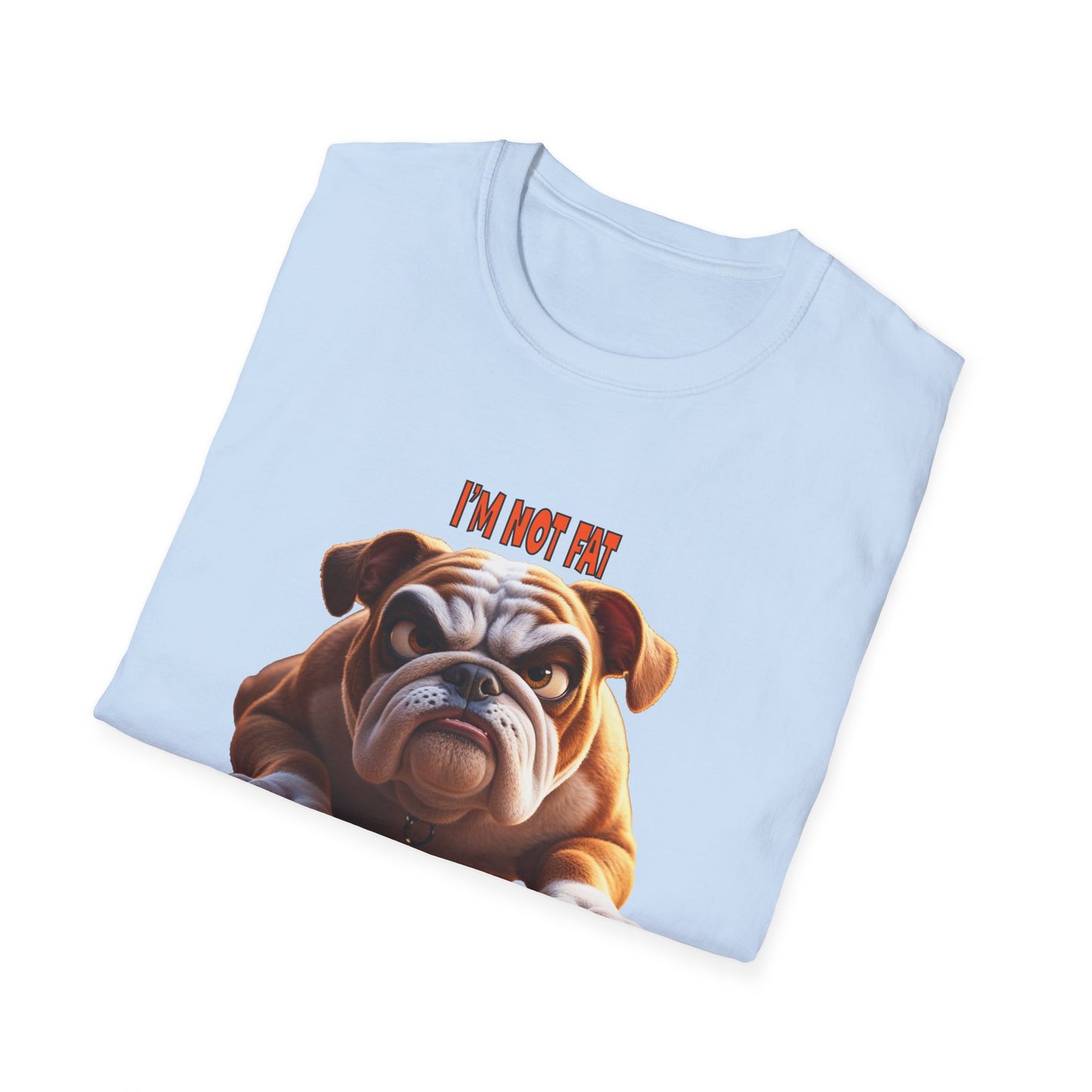 Funny Grumpy Bulldog T-Shirt - Perfect Gift for Dog Lovers - "I'M not fat, I'm fluffily challenged!"