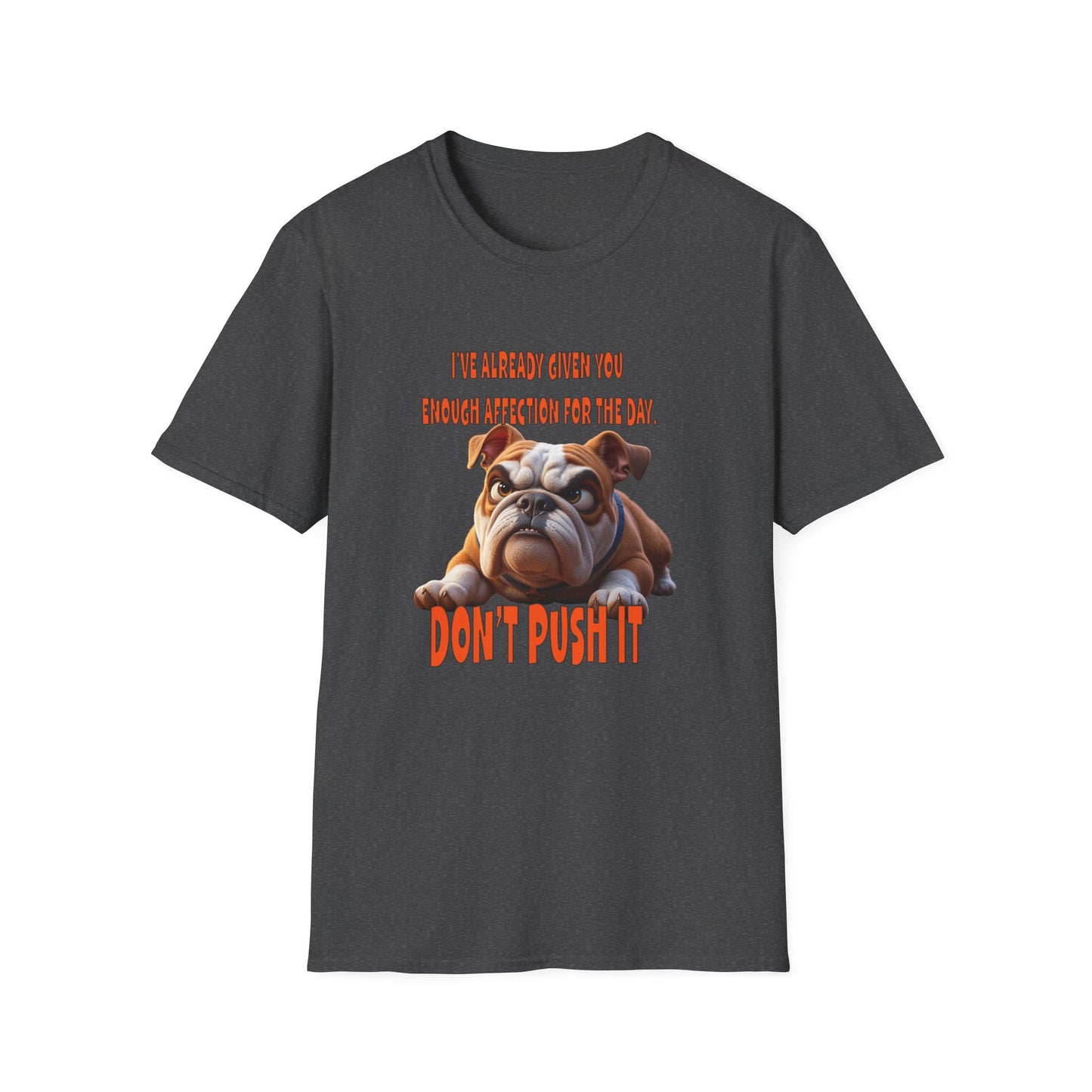 Funny Grumpy Bulldog T-Shirt - Perfect Gift for Dog Lovers - Don't Push It!