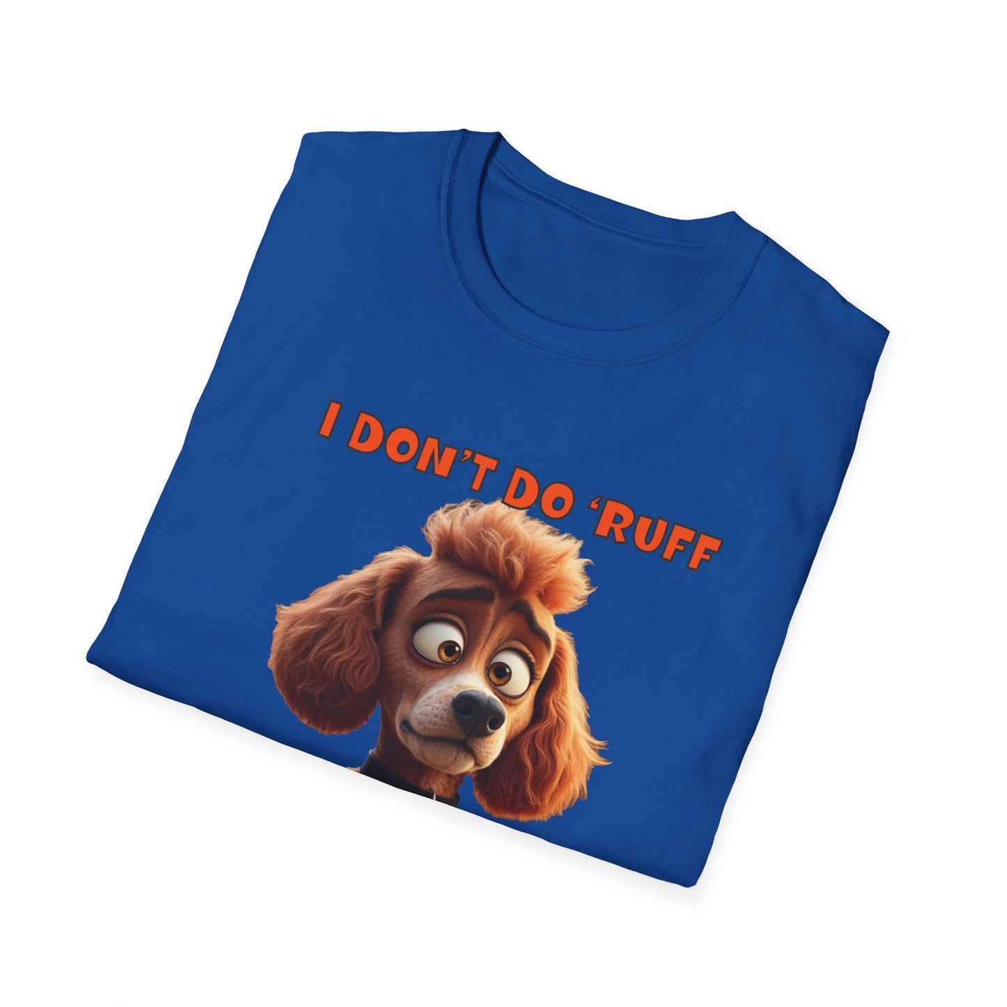 Poodles with TUDE! Dogs with TUDE! - I dont do Ruff! - T-shirt Perfect for Poodle and Dog Lovers