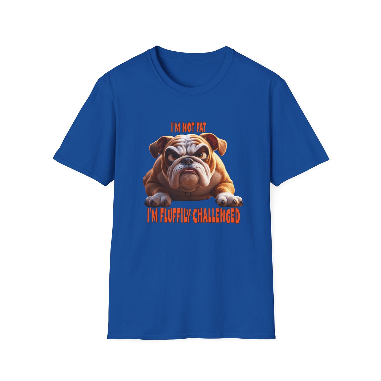 Funny Grumpy Bulldog T-Shirt - Perfect Gift for Dog Lovers - "I'M not fat, I'm fluffily challenged!"