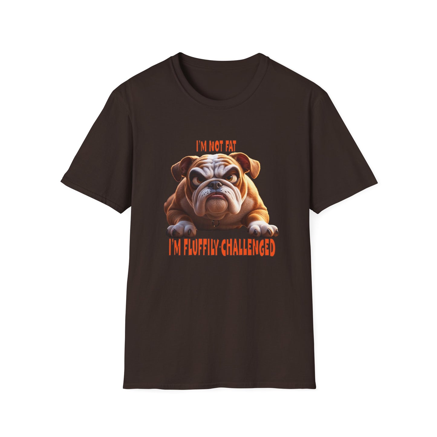 Funny Grumpy Bulldog T-Shirt - Perfect Gift for Dog Lovers - "I'M not fat, I'm fluffily challenged!"