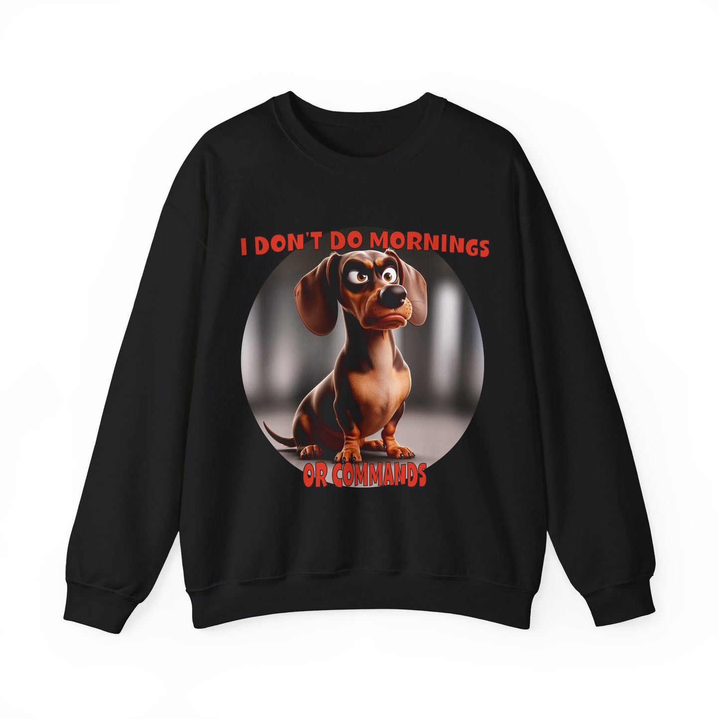Dachshunds with TUDE! Dogs with TUDE! - I Don't Do Mornings! Classic Unisex Crewneck Sweatshirt
