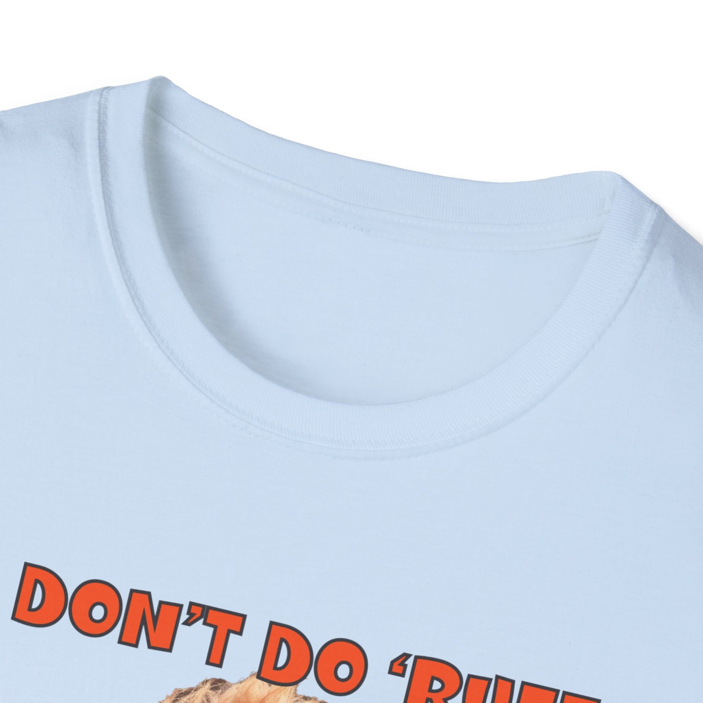 Poodles with TUDE! Dogs with TUDE! - I dont do Ruff! - T-shirt Perfect for Poodle and Dog Lovers