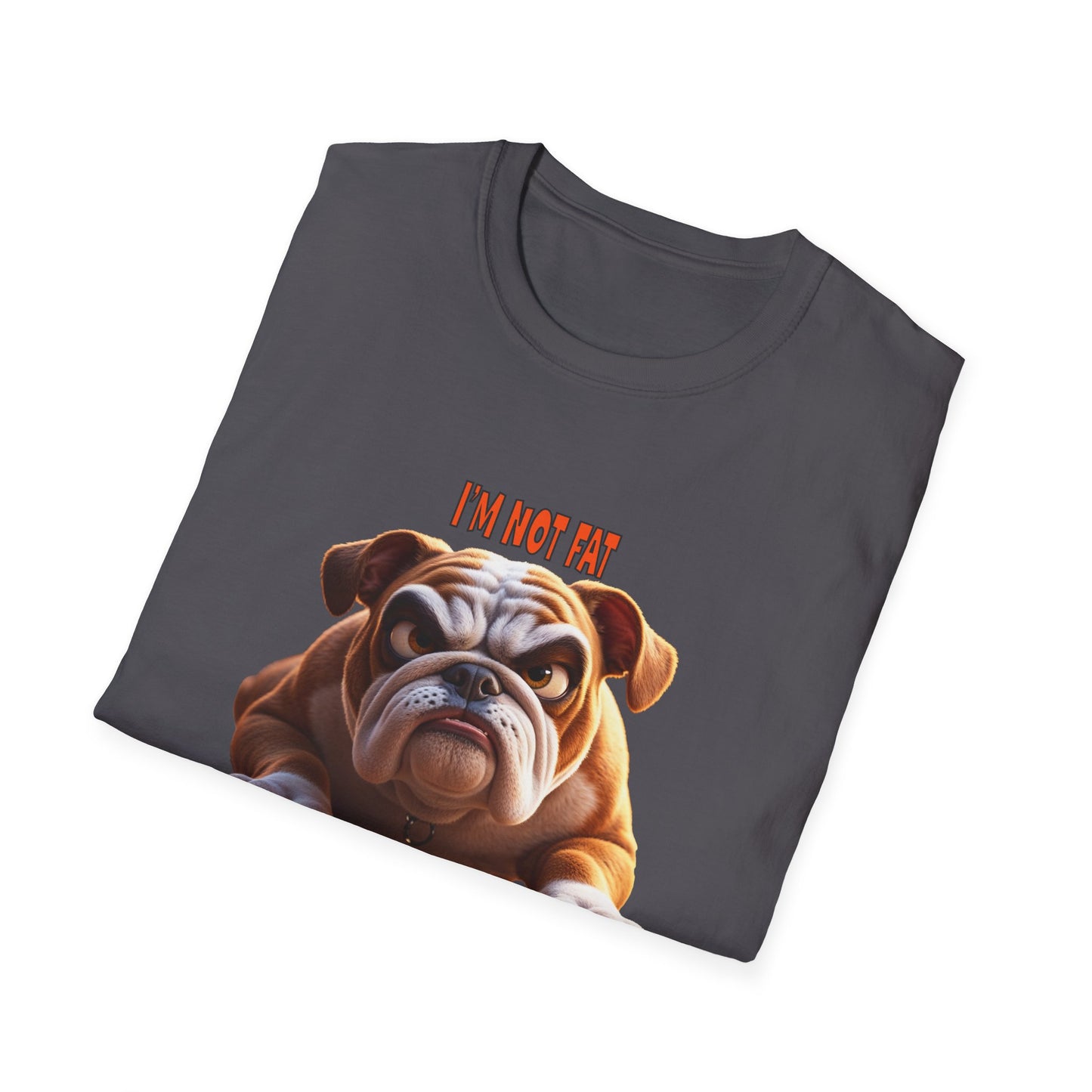 Funny Grumpy Bulldog T-Shirt - Perfect Gift for Dog Lovers - "I'M not fat, I'm fluffily challenged!"