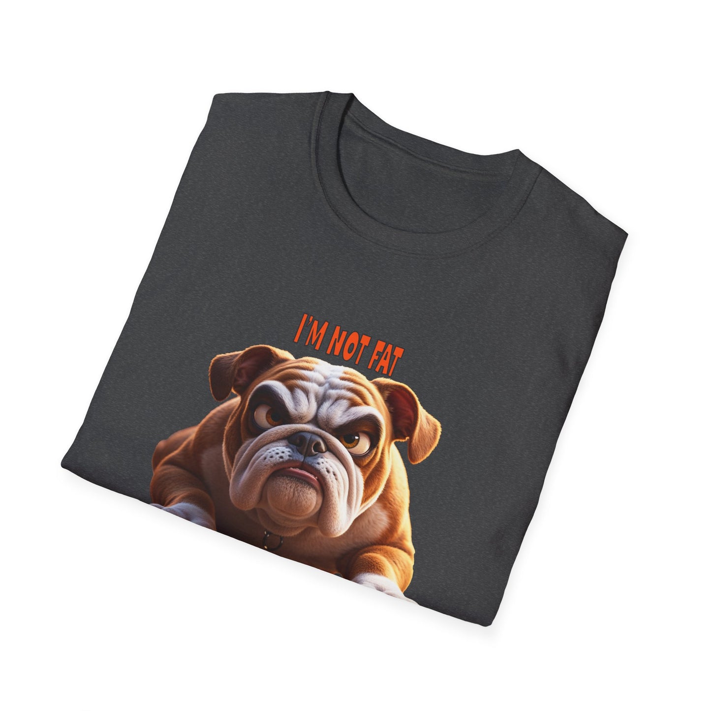 Funny Grumpy Bulldog T-Shirt - Perfect Gift for Dog Lovers - "I'M not fat, I'm fluffily challenged!"