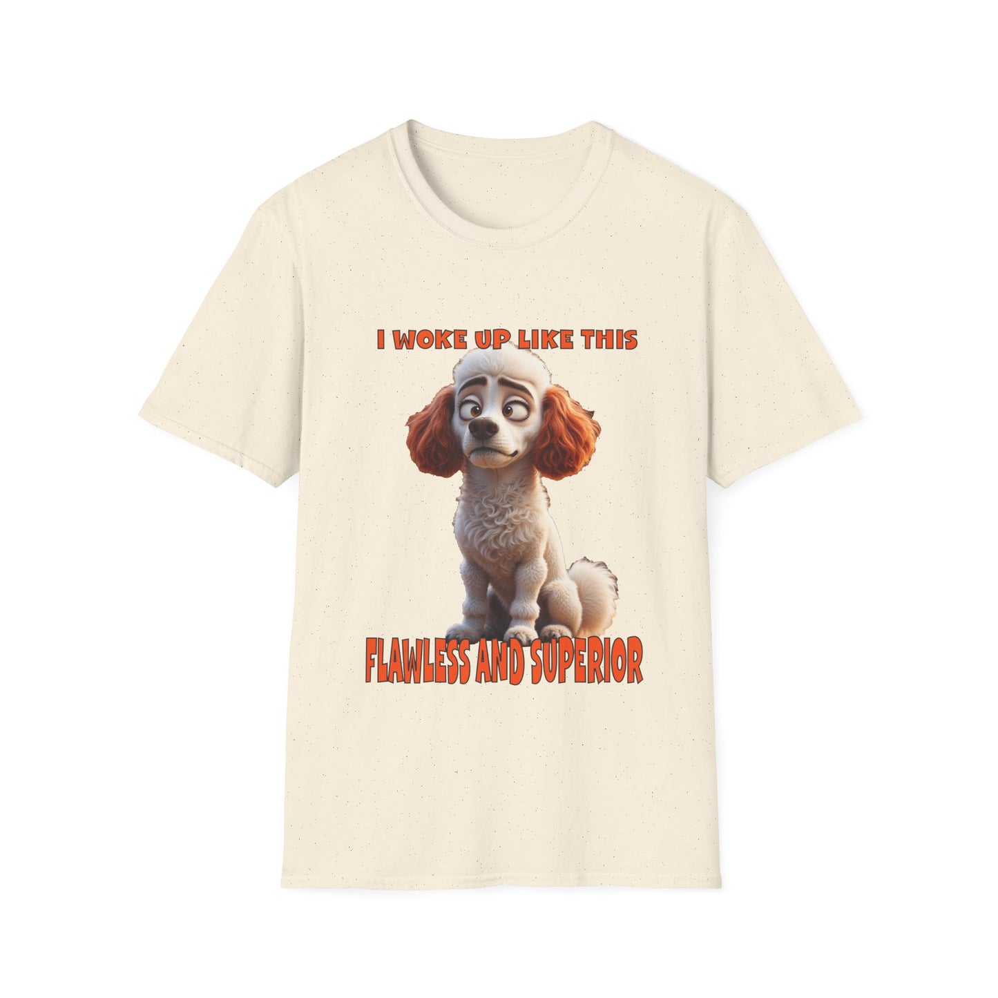 Poodles with TUDE! Dogs with TUDE! - I woke up like this! - T-shirt Perfect for Poodle and Dog Lovers