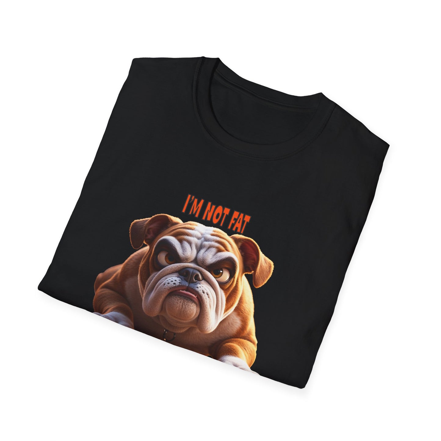 Funny Grumpy Bulldog T-Shirt - Perfect Gift for Dog Lovers - "I'M not fat, I'm fluffily challenged!"