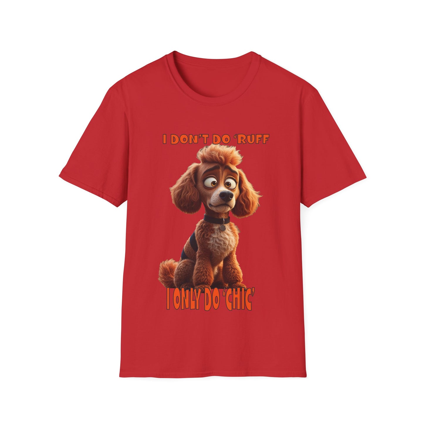 Poodles with TUDE! Dogs with TUDE! - I dont do Ruff! - T-shirt Perfect for Poodle and Dog Lovers