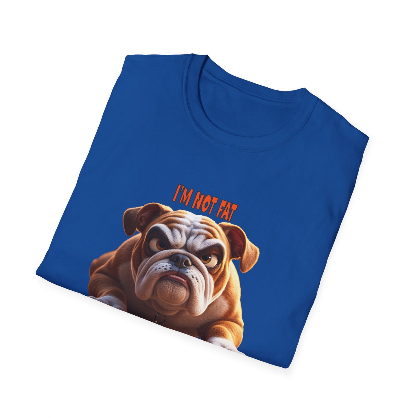 Funny Grumpy Bulldog T-Shirt - Perfect Gift for Dog Lovers - "I'M not fat, I'm fluffily challenged!"