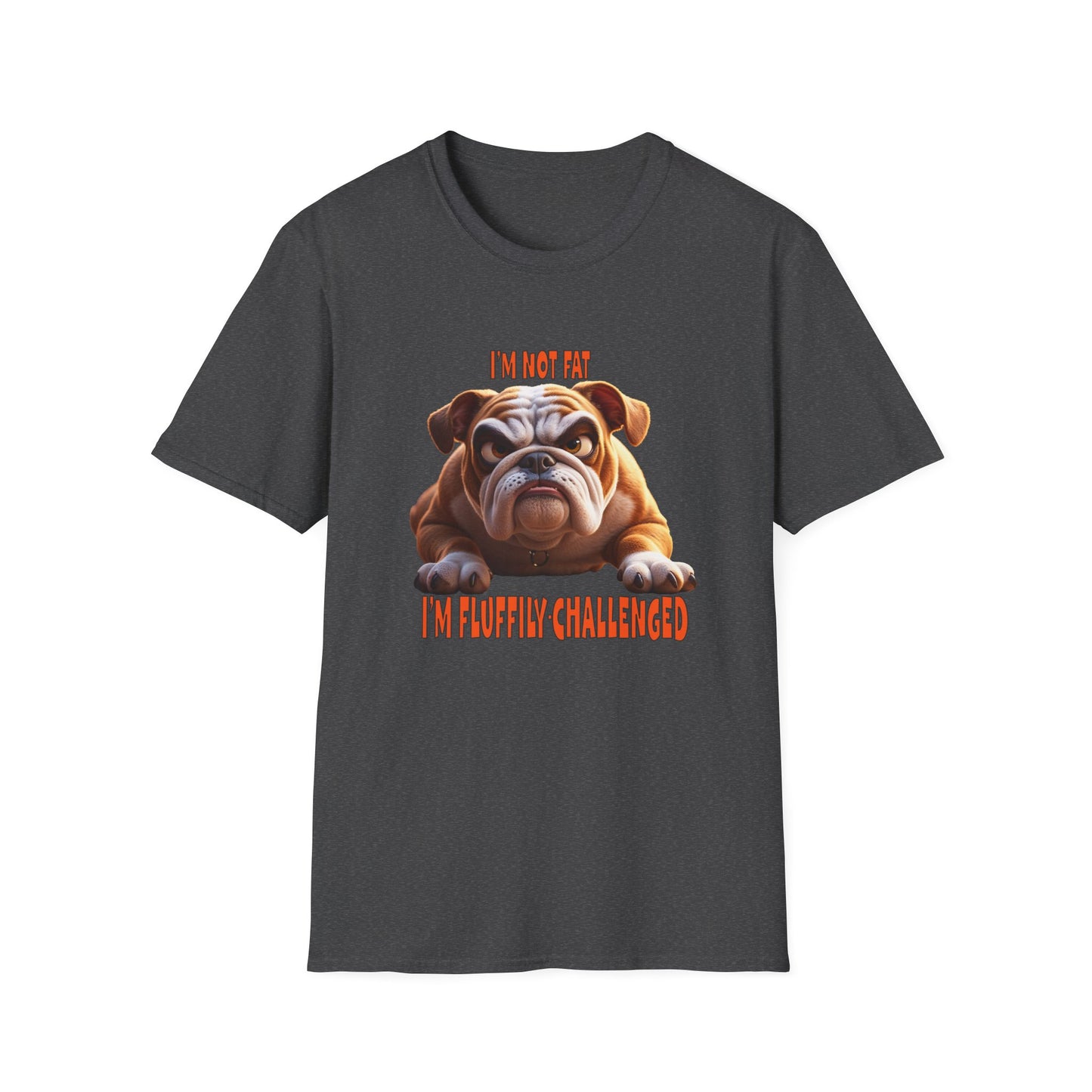 Funny Grumpy Bulldog T-Shirt - Perfect Gift for Dog Lovers - "I'M not fat, I'm fluffily challenged!"
