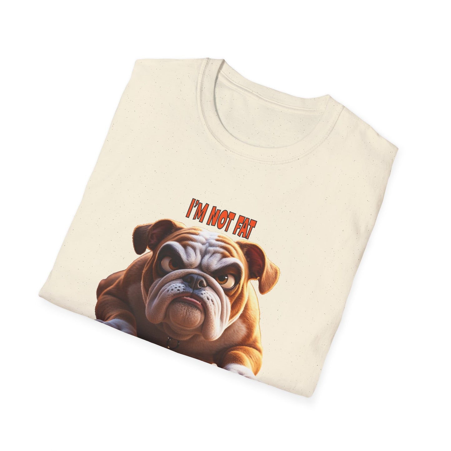 Funny Grumpy Bulldog T-Shirt - Perfect Gift for Dog Lovers - "I'M not fat, I'm fluffily challenged!"