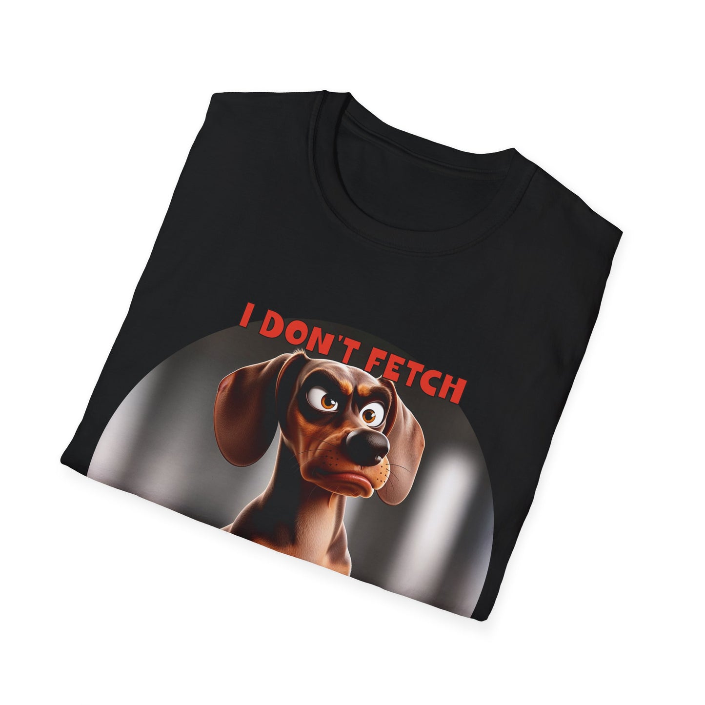 Dachshunds with TUDE! Dogs with TUDE! - I Dont Fetch! - Premium Unisex Crewneck T-shirt