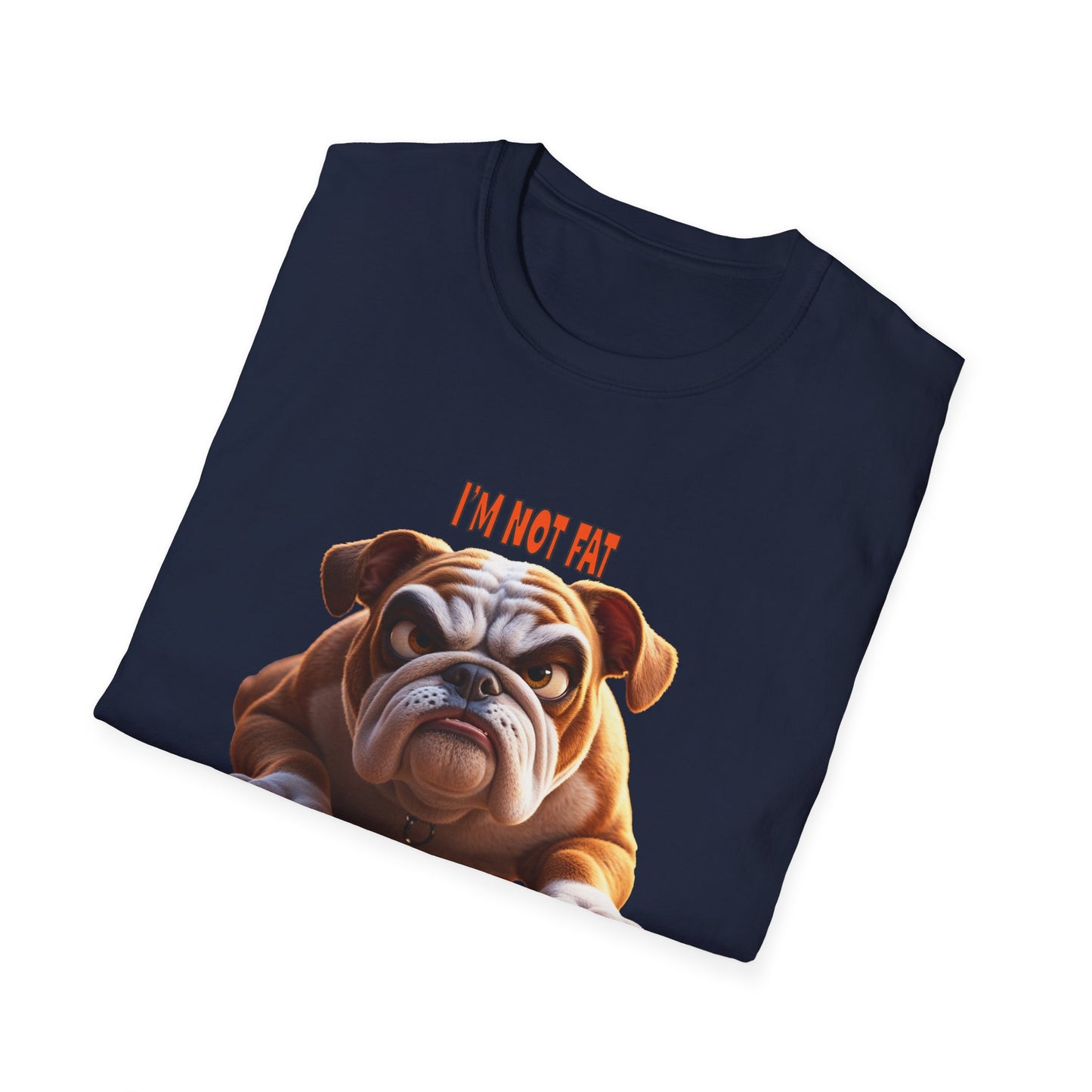 Funny Grumpy Bulldog T-Shirt - Perfect Gift for Dog Lovers - "I'M not fat, I'm fluffily challenged!"
