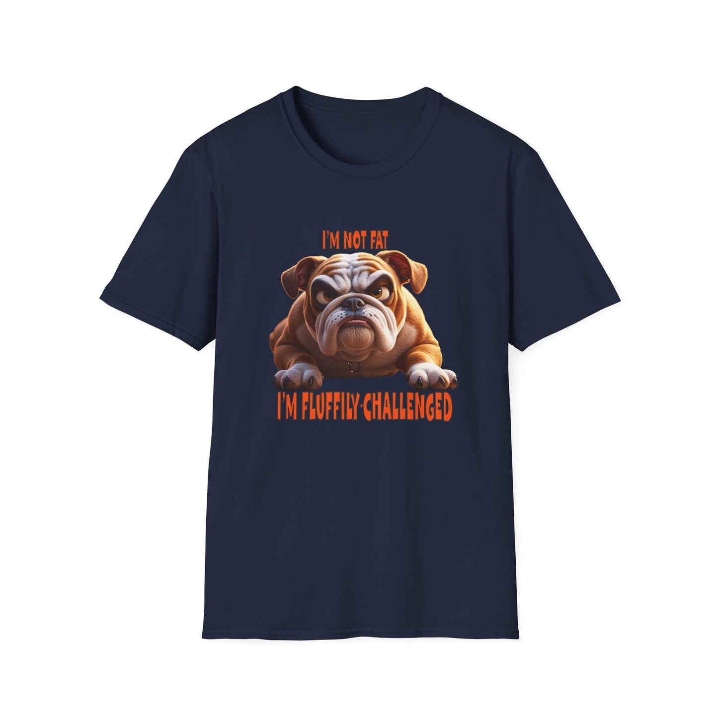 Funny Grumpy Bulldog T-Shirt - Perfect Gift for Dog Lovers - "I'M not fat, I'm fluffily challenged!"