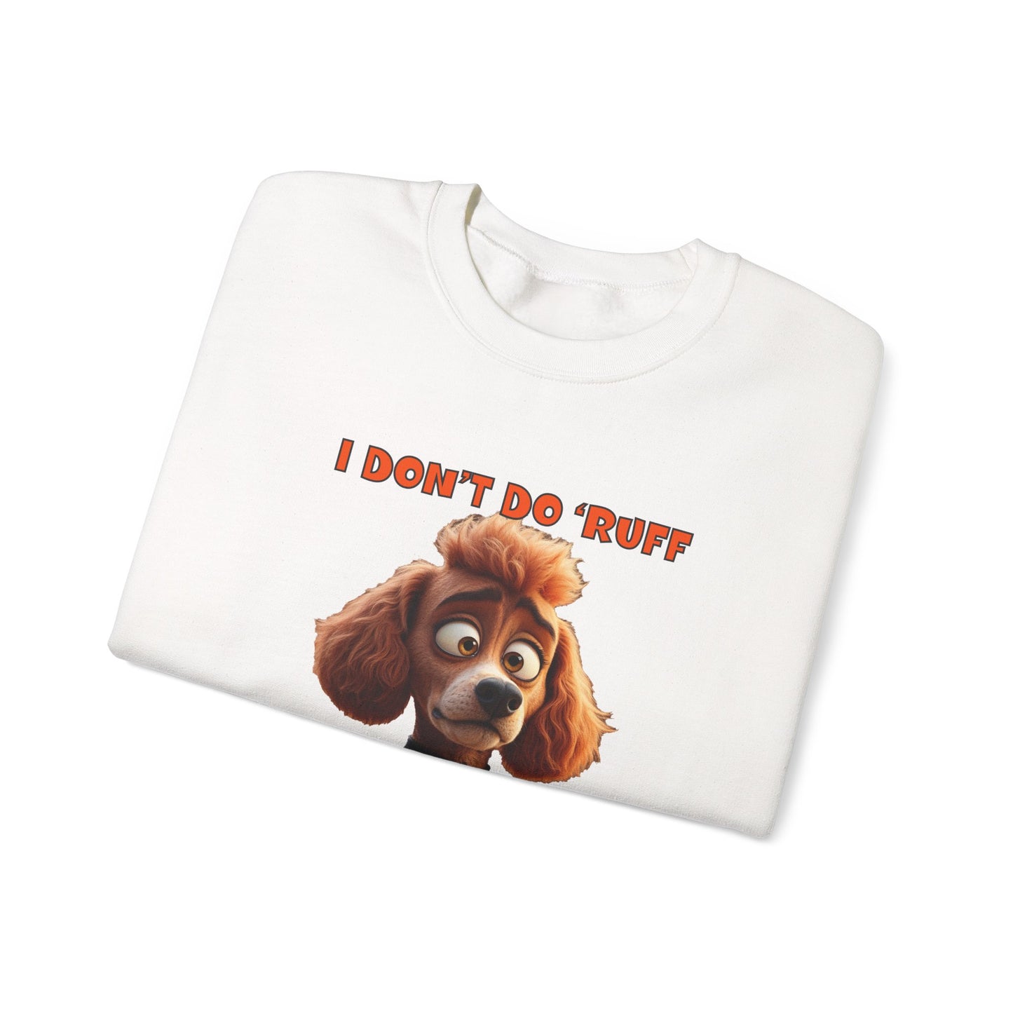 Poodles with TUDE! Dogs with TUDE! - I don't do RUFF! Classic Unisex Crewneck Sweatshirt