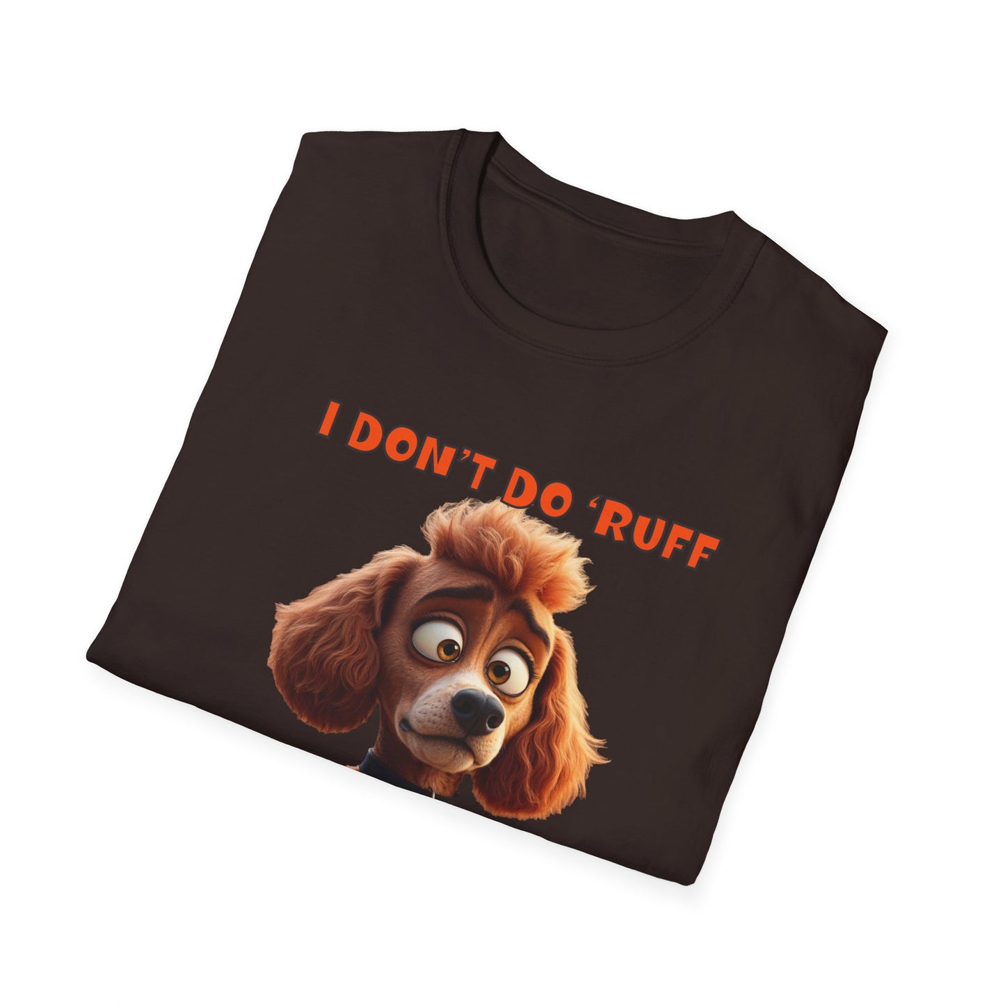 Poodles with TUDE! Dogs with TUDE! - I dont do Ruff! - T-shirt Perfect for Poodle and Dog Lovers