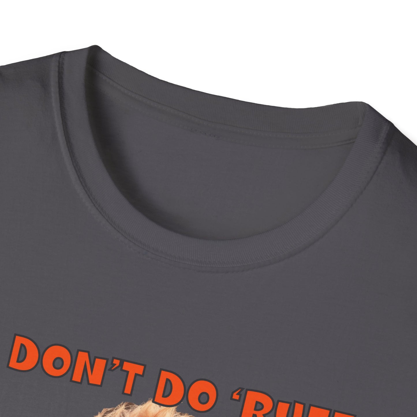 Poodles with TUDE! Dogs with TUDE! - I dont do Ruff! - T-shirt Perfect for Poodle and Dog Lovers