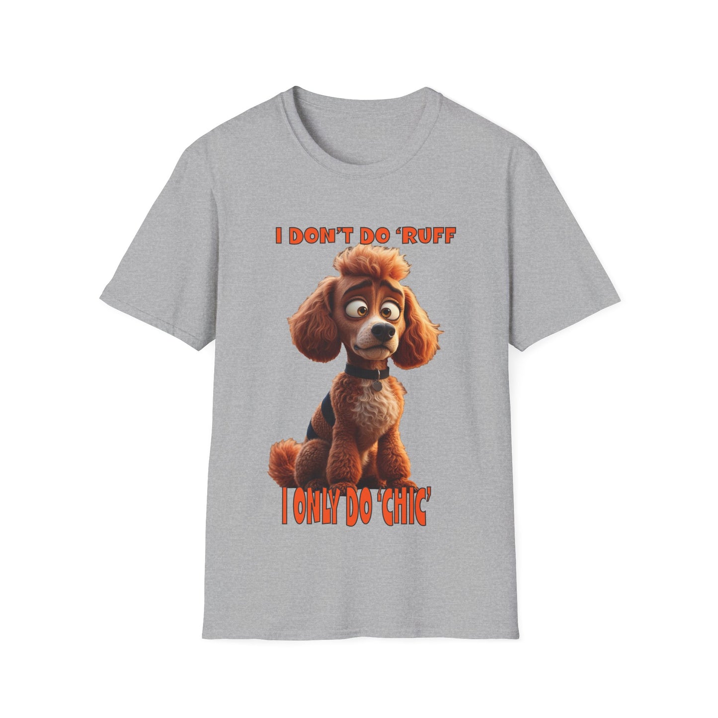 Poodles with TUDE! Dogs with TUDE! - I dont do Ruff! - T-shirt Perfect for Poodle and Dog Lovers