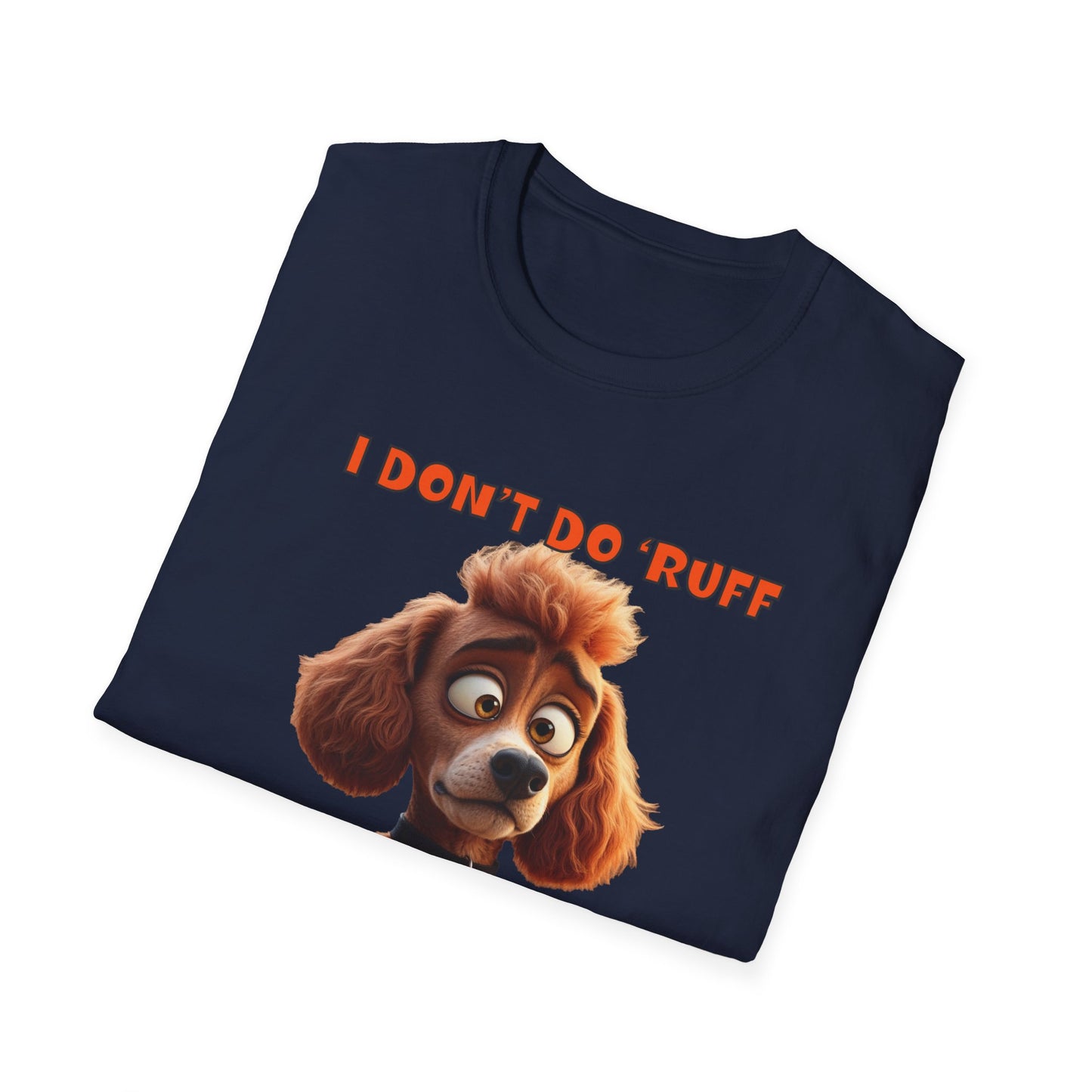 Poodles with TUDE! Dogs with TUDE! - I dont do Ruff! - T-shirt Perfect for Poodle and Dog Lovers
