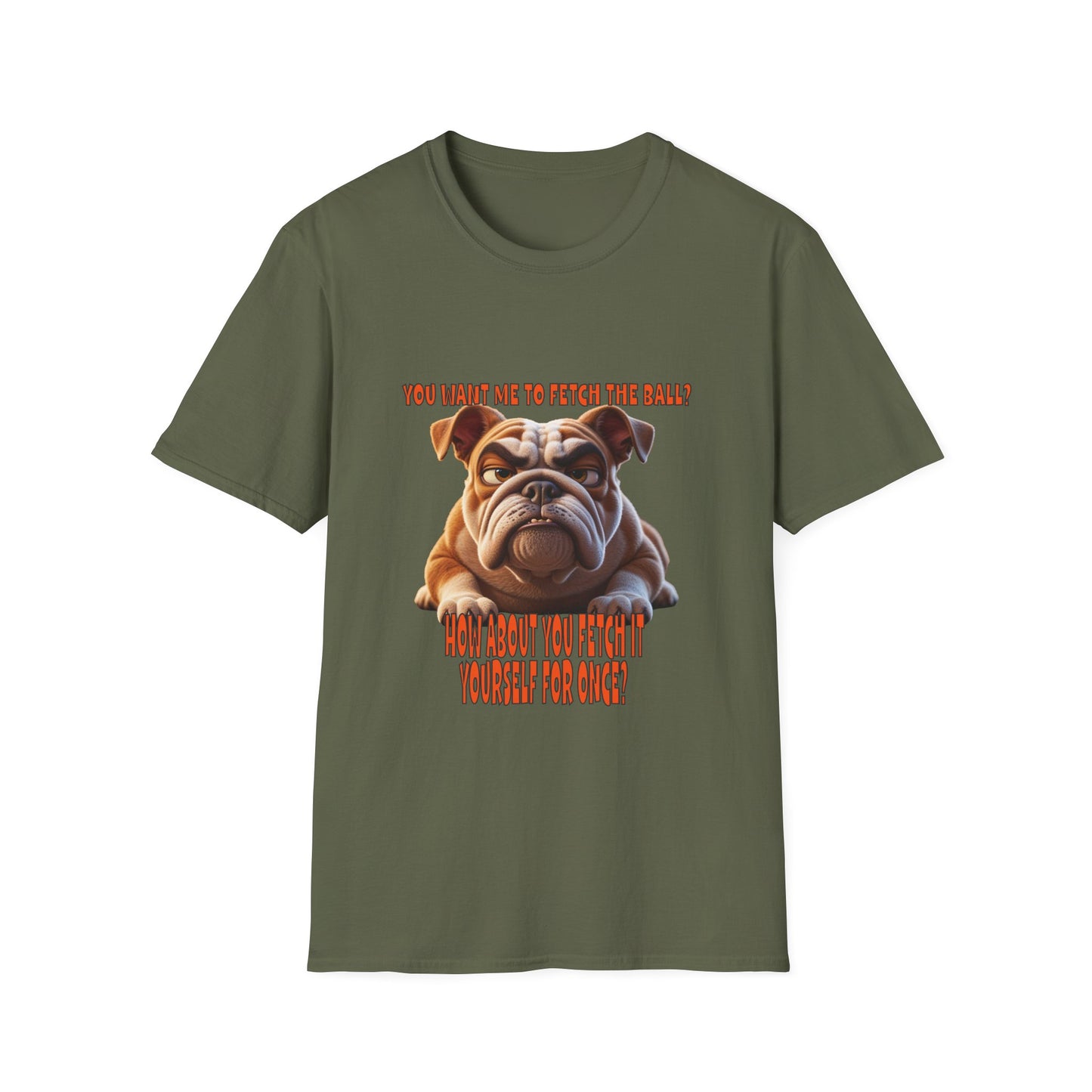 Funny Grumpy Bulldog T-Shirt - Perfect Gift for Dog Lovers - "You want me to fetch the ball?"