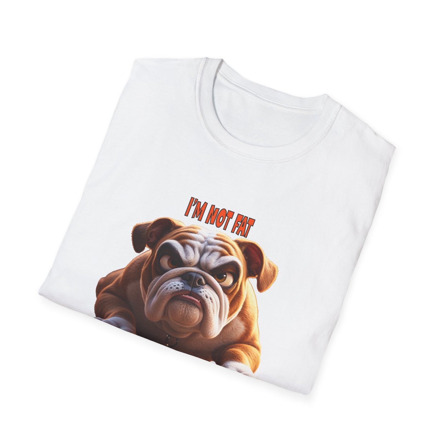 Funny Grumpy Bulldog T-Shirt - Perfect Gift for Dog Lovers - "I'M not fat, I'm fluffily challenged!"