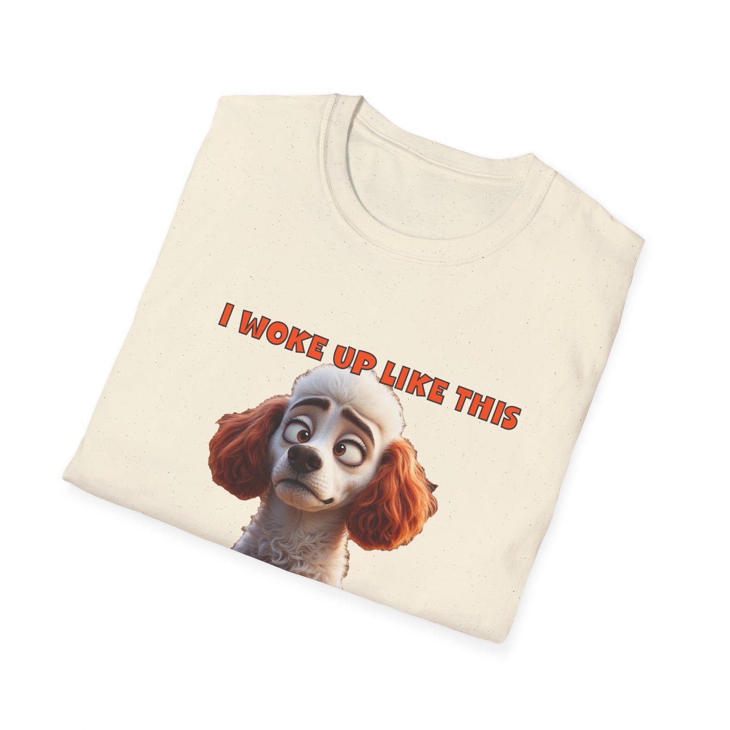 Poodles with TUDE! Dogs with TUDE! - I woke up like this! - T-shirt Perfect for Poodle and Dog Lovers