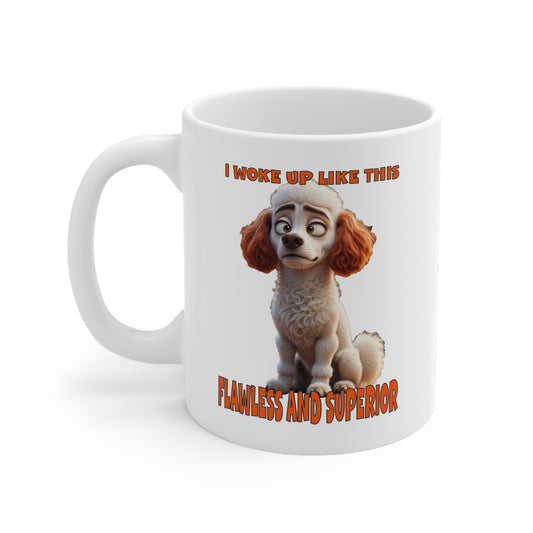 Poodles with TUDE! Dogs with TUDE! - I woke up like this! White 11oz Ceramic Mug