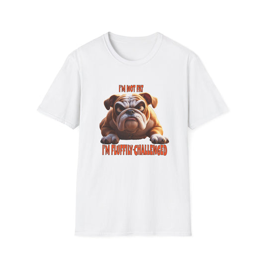 Funny Grumpy Bulldog T-Shirt - Perfect Gift for Dog Lovers - "I'M not fat, I'm fluffily challenged!"