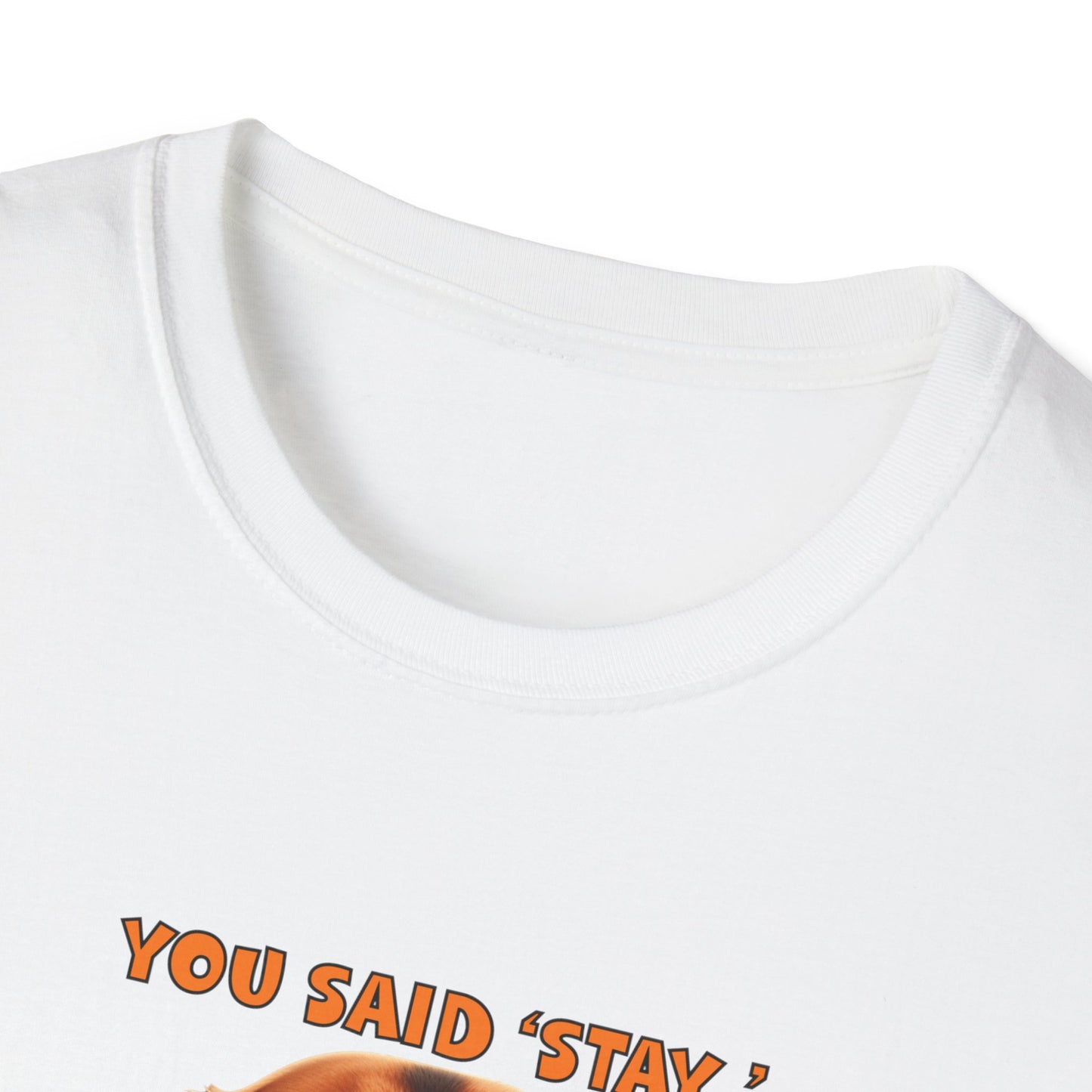 Beagles with Tude! You Said Stay!- Dogs with Tude Collection - White Tshirt