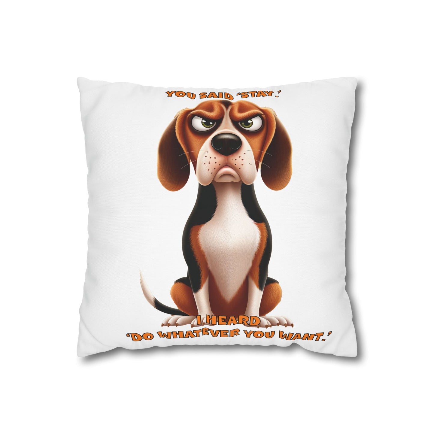 Square Pillowcase Beagles with Tude Design - "You said Stay!"