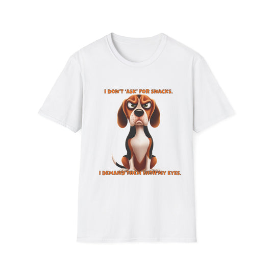 Beagles with Tude! I Don't Ask For Snacks - Dogs with Tude Collection - White Tshirt