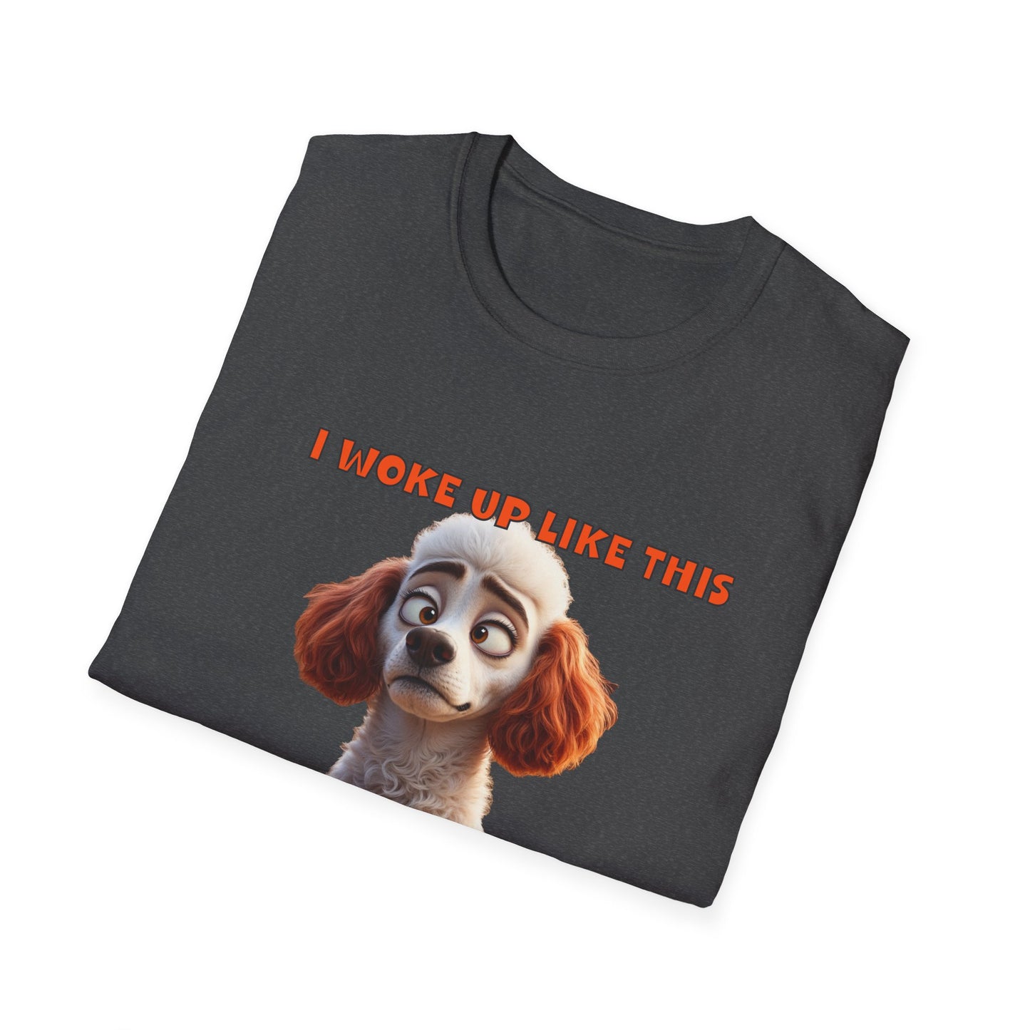 Poodles with TUDE! Dogs with TUDE! - I woke up like this! - T-shirt Perfect for Poodle and Dog Lovers