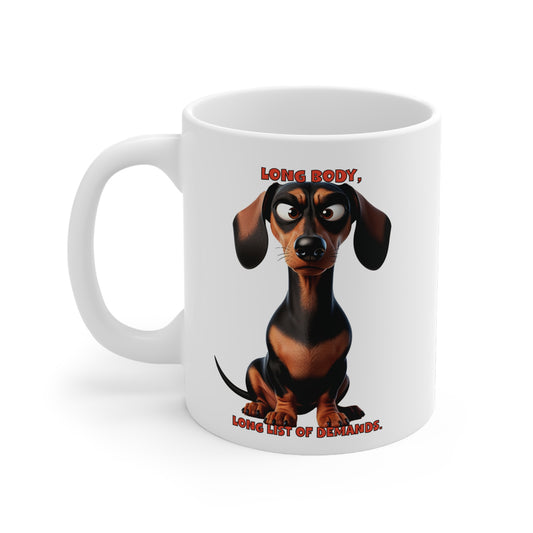 Dachshunds with TUDE! Dogs with TUDE! -Long list of demands! White 11oz Ceramic Mug