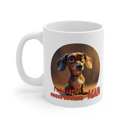 Dachshunds with TUDE! Dogs with TUDE! -Left Unsupervised! White 11oz Ceramic Mug