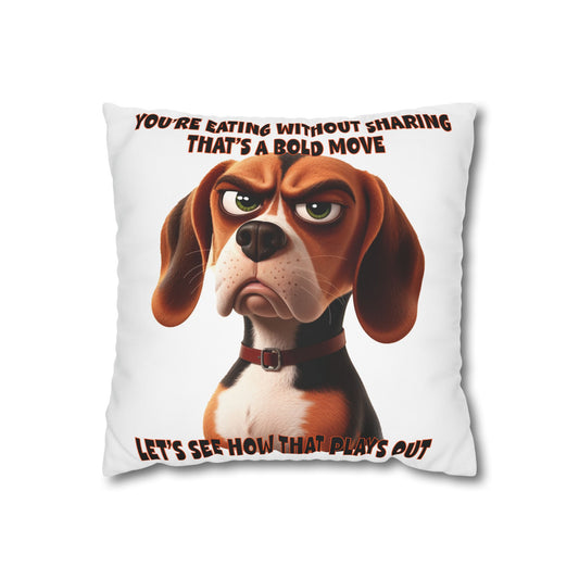 Square Pillowcase Beagles with Tude Design - "You're eating without me!"