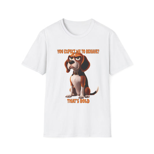 Beagles with Tude! You Expect Me To Behave - Dogs with Tude Collection - White Tshirt